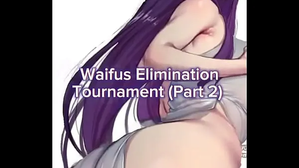Best Waifus Eliminated Tournament Part 2 fine Tube